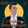 Ulugbek Rahmatullayev 2023