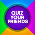 Quiz Your Friends - Who Knows Me Better