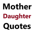 Mother Daughter Quotes