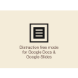 Distraction Free Mode — Google Docs & Slides