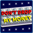 Dont Drop My Money