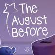 Ícone do programa: The August Before: Chapte…
