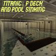 Titanic I F deck and Pool sinking