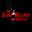 The Lost Village of Dancers