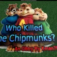 Who killed Alvin the Chipmunks LIMITED BADGE