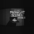 أيقونة البرنامج: Midnight Scenes Episode 2…