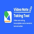 Video Note & Screenshot