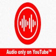 Audio only on YouTube™