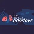 How to Say GoodBye