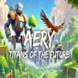 ไอคอนของโปรแกรม: Aery – Titans of the Futu…