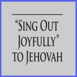 Sing Out Joyfully Jehovah