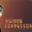 Inhuman Resources: A Literary Machination icon