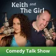 Keith and The Girl Comedy Talk Show and Podcast