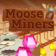 Moose Miners
