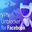 VPN Unblocker for Facebook