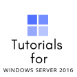 Tutorials For Windows Server 2016