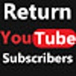 Return YouTube Subscribers