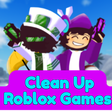 Clean Up Roblox Games