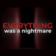 Icon of program: Everything was a Nightmar…