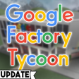 Icon of program: GOOGLE FACTORY TYCOON