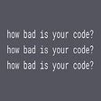 프로그램 아이콘: How bad is your code?