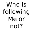 أيقونة البرنامج: Who is following me and N…