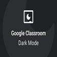 Classroom Dark Mode