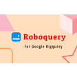 Roboquery - Convert code to Google Bigquery