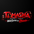 ไอคอนของโปรแกรม: Tamasha- webseries