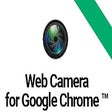 WebCam for Google Chrome ™