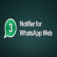 Notifier for WhatsApp Web