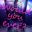 程序图标：Would you ever - Drinking…