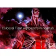 Colossal Titan Attack on Titan New Tab