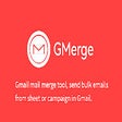 Icon of program: GMerge - Gmail Merge Mail