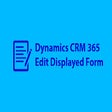 Dynamics CRM 365 Edit Displayed Form