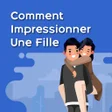 Comment Impressioner Une Fille