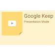 Google Keep Presentation Mode
