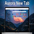 Aurora: Productive and cozy new tab