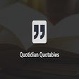 Quotidian Quotables