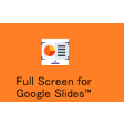 Full Screen for Google Slides™