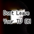 Icon of program: Dont Leave Your TV On mov…