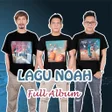 Lagu Noah MP3 Offline Lengkap