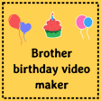 Birthday video maker Brother - with photo and song