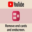 Remove YouTube End Cards & End Screen Videos icon