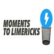 Moments To Limericks