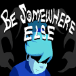 Be Somewhere Else