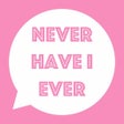 Never Have I Ever