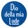 Dio della mia Lode