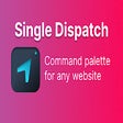 Command Palette by Single Dispatch