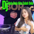 Dj Dola Dola Kita Salah Dola